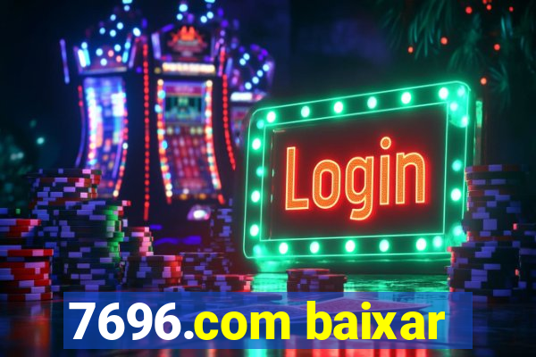 7696.com baixar